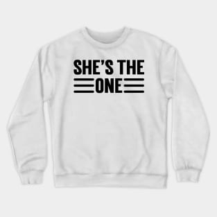 She Is The One v2 Crewneck Sweatshirt